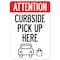 Signmission Public Safety, 7" H, 10" X 7", Attention Curbside Pick Up Here, Attention Curbside Pick Up Here OS-NS-D-710-25535 - alternate 1
